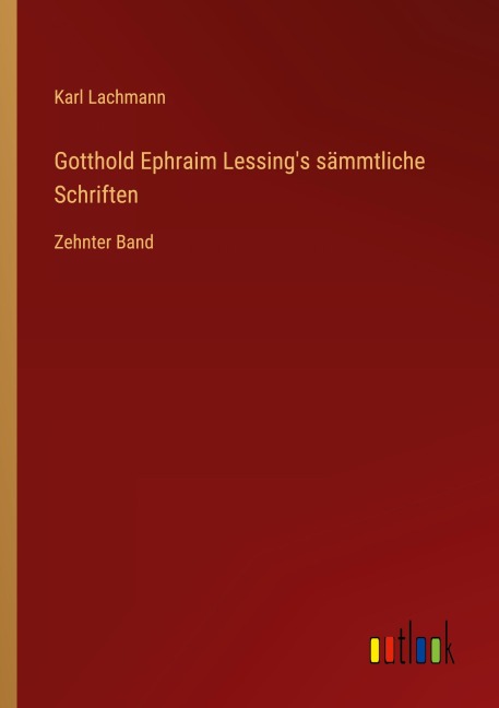 Gotthold Ephraim Lessing's sämmtliche Schriften - Karl Lachmann