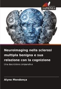 Cover-Bild zum Titel 'Neuroimaging nella sclerosi multipla benigna e sua relazione con la cognizione' von 'Alyne Mendonça'