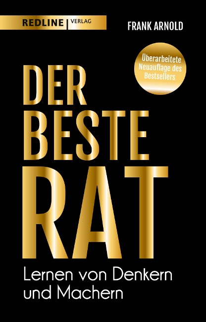 Der beste Rat - Lernen von Denkern und Machern - Frank Arnold