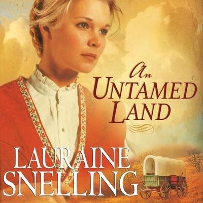 An Untamed Land Lib/E - Lauraine Snelling