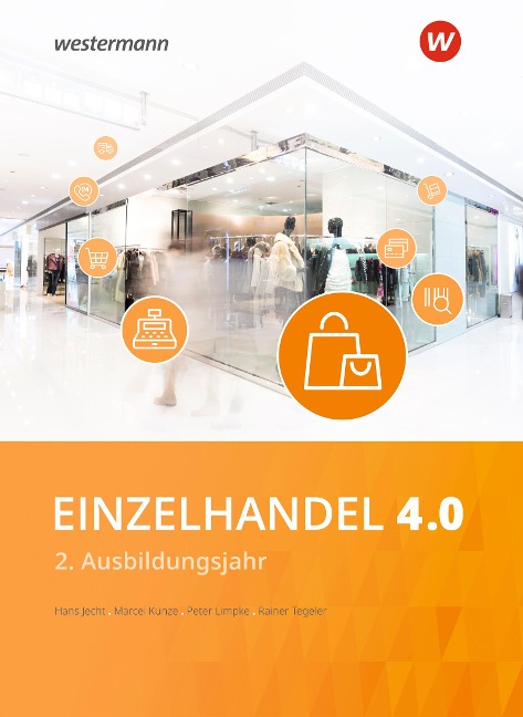 Einzelhandel 4.0 Schulbuch. 2. Ausbildungsjahr - Rainer Tegeler, Hans Jecht, Peter Limpke, Marcel Kunze