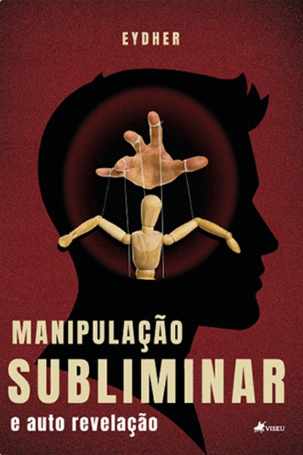 Manipulac¿a~o subliminar e auto revelac¿a~o - Eydher