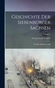 Geschichte Der Siebenbürger Sachsen - Georg Daniel Teutsch