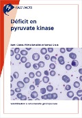 Fast Facts: Déficit en pyruvate kinase - B. Glader, W. Barcellini, R. Grace