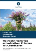Cover-Bild zum Titel 'Wechselwirkung von antioxidativen Kräutern mit Chemikalien' von 'Shoma Devi, Sunil Kumar, Gajendra Kumar'