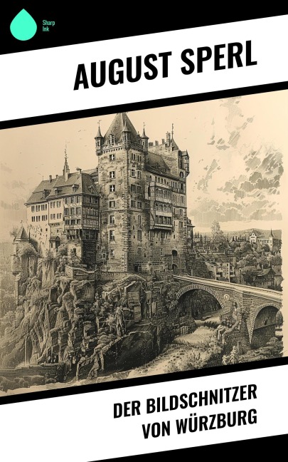 Der Bildschnitzer von Würzburg - August Sperl