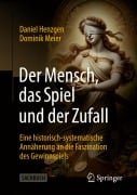 Cover-Bild zum Titel 'Der Mensch, das Spiel und der Zufall' von 'Daniel Henzgen, Dominik Meier'