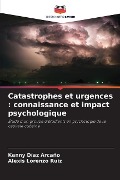 Catastrophes et urgences : connaissance et impact psychologique - Kenny Díaz Arcaño, Alexis Lorenzo Ruiz