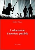 L' educazione: il mestiere possibile - Mario Pollo