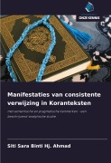 Cover-Bild zum Titel 'Manifestaties van consistente verwijzing in Koranteksten' von 'Siti Sara Binti Hj. Ahmad'
