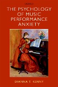 Cover-Bild zum Titel 'The Psychology of Music Performance Anxiety' von 'Dianna Kenny'
