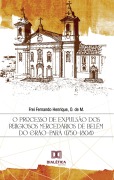 O processo de expulsão dos religiosos mercedários de Belém do Grão-Pará (1750-1804) - Frei Fernando Henrique M.