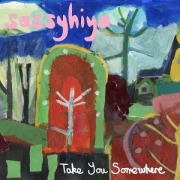 Cover-Bild zum Titel 'Take You Somewhere' von 'Sassyhiya'