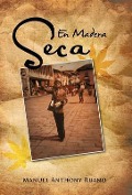 Cover-Bild zum Titel 'En Madera Seca' von 'Manuel Anthony Ruano'