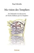 Cover-Bild zum Titel 'Ma vision des Templiers' von 'Paul Silvello'