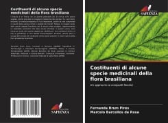 Costituenti di alcune specie medicinali della flora brasiliana - Fernanda Brum Pires, Marcelo Barcellos Da Rosa