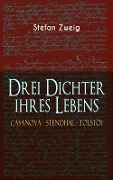 Cover-Bild zum Titel 'Drei Dichter ihres Lebens. Casanova - Stendhal - Tolstoi' von 'Stefan Zweig'