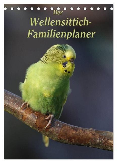 Der Wellensittich-Familienplaner (Tischkalender 2027 DIN A5 hoch), CALVENDO Monatskalender - Antje Lindert-Rottke