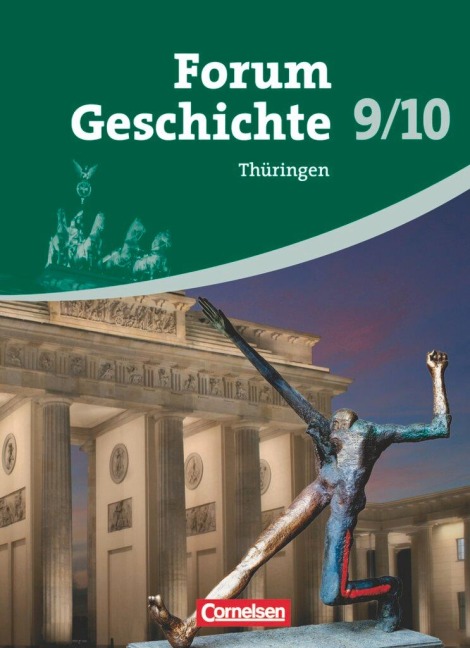 Forum Geschichte 9./10. Schuljahr. Schülerbuch Thüringen - Franz Hofmeier, Hans-Otto Regenhardt, Arnulf Siebeneicker, Claudia Tatsch, Ursula Winberger