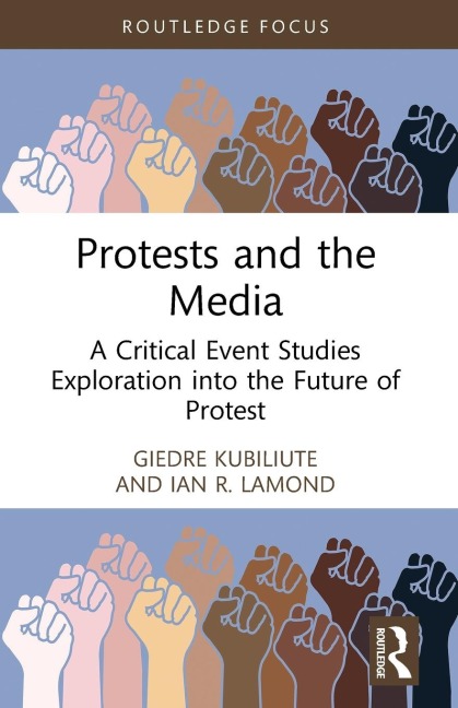 Protests and the Media - Giedre Kubiliute, Ian R. Lamond
