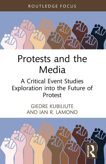 Protests and the Media - Giedre Kubiliute, Ian R. Lamond