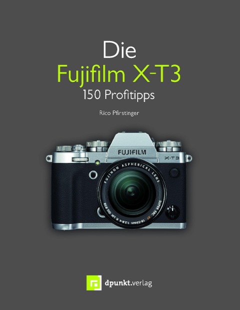 Die Fujifilm X-T3 - Rico Pfirstinger