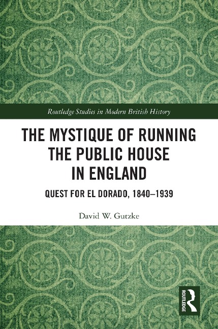 The Mystique of Running the Public House in England - David W. Gutzke