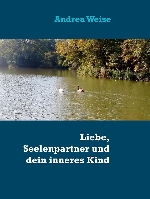 Liebe, Seelenpartner und dein inneres Kind - Andrea Weise
