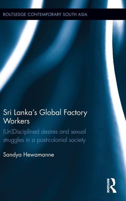 Sri Lanka's Global Factory Workers - Sandya Hewamanne