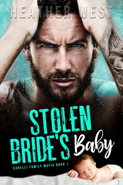 Stolen Bride's Baby (Carelli Family Mafia, #1) - Heather West
