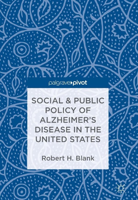 Social & Public Policy of Alzheimer's Disease in the United States - Robert H. Blank