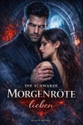 Cover-Bild zum Titel 'Die Schwarze Morgenröte lieben' von 'Ermelind Durchdenwald'