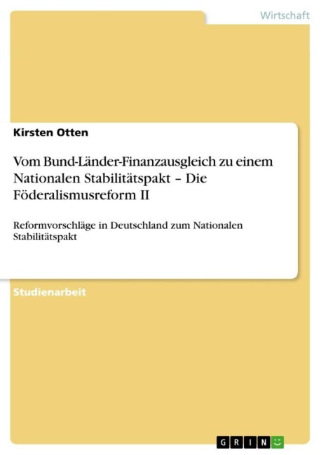 Vom Bund-Länder-Finanzausgleich zu einem Nationalen Stabilitätspakt - Die Föderalismusreform II - Kirsten Otten