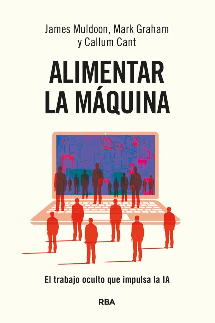 Alimentar la máquina - James Muldoon, Mark Graham, Callum Cant