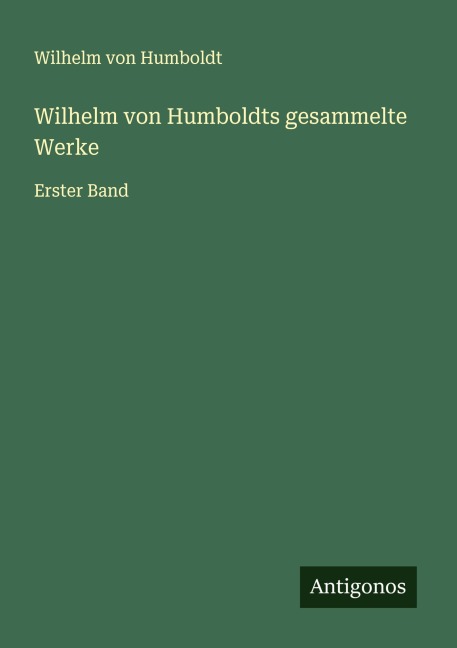 Wilhelm von Humboldts gesammelte Werke - Wilhelm Von Humboldt