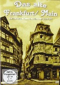 Cover-Bild zum Titel 'Das alte Frankfurt-Main - Eine historische Reise d' von 'Das Alte Frankfurt'