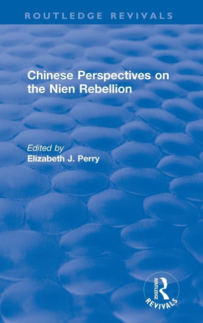 Chinese Perspectives on the Nien Rebellion - Elizabeth J. Perry