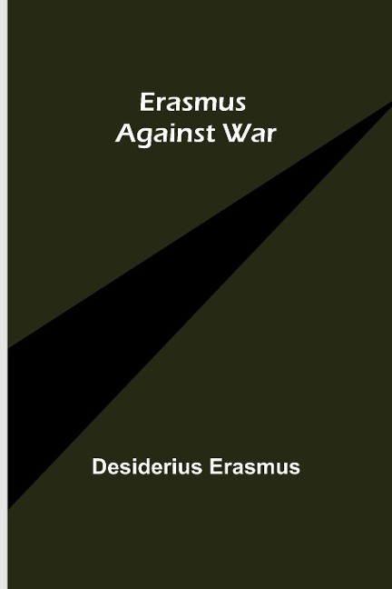 Erasmus Against War - Desiderius Erasmus