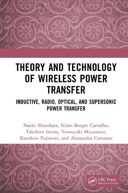 Theory and Technology of Wireless Power Transfer - Naoki Shinohara, Takehiro Imura, Nuno Borges Carvalho, Alessandra Costanzo, Tomoyuki Miyamoto