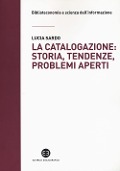 Cover-Bild zum Titel 'La catalogazione: storia, tendenze, problemi aperti' von 'Lucia Sardo'