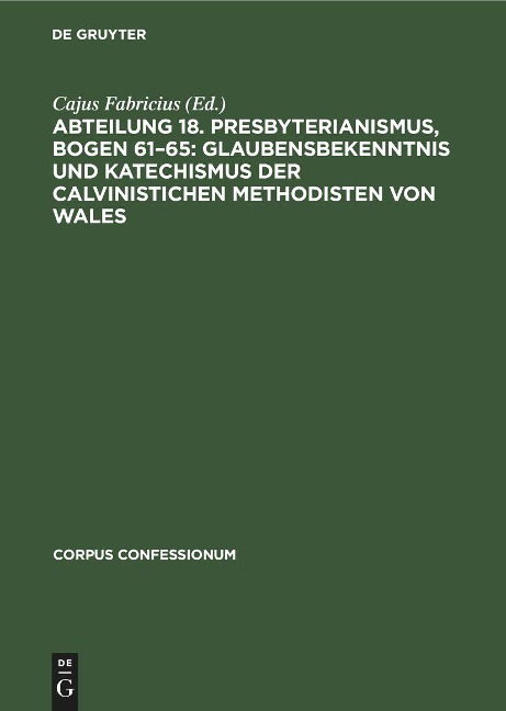 Abteilung 18. Presbyterianismus, Bogen 61-65: Glaubensbekenntnis und Katechismus der Calvinistichen Methodisten von Wales - 