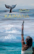 Cover-Bild zum Titel 'KAIMANA! Die stillen Tränen des Meeres' von 'Lina Oswald'