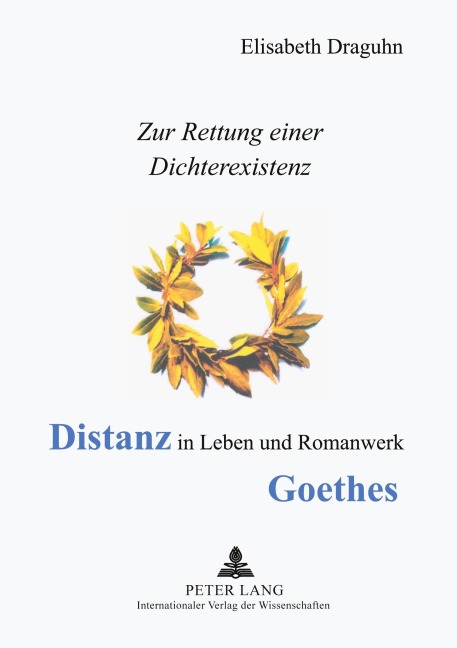 Distanz in Leben und Romanwerk Goethes - Elisabeth Draguhn