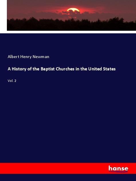 A History of the Baptist Churches in the United States - Albert Henry Newman