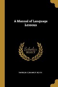 A Manual of Language Lessons - Franklin Reinhardt Heath