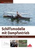 Schiffsmodelle mit Dampfantrieb - Thomas Hillenbrand