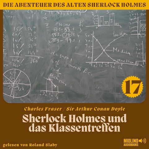 Sherlock Holmes und das Klassentreffen (Die Abenteuer des alten Sherlock Holmes, Folge 17) - Arthur Conan Doyle, Charles Fraser