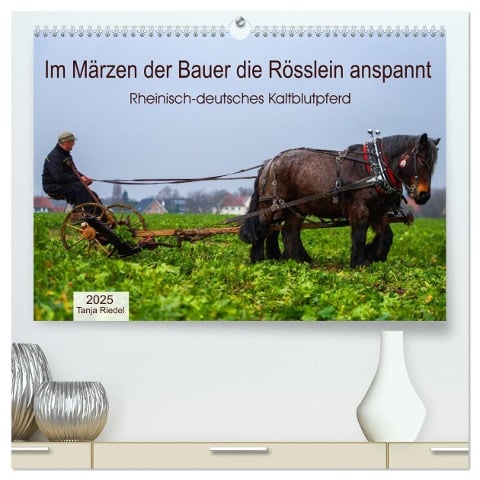 Im Märzen der Bauer die Rösslein anspannt (hochwertiger Premium Wandkalender 2025 DIN A2 quer), Kunstdruck in Hochglanz - Tanja Riedel