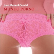 Cover-Bild zum Titel 'Mundo porno' von 'Juan Manuel Candal'