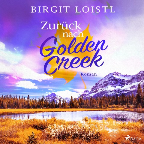 Zurück nach Golden Creek (Maple Leaf 1) - Birgit Loistl